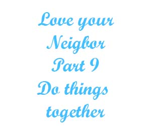 Love your neighbor Part 9