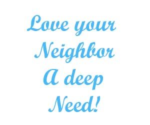 Love your neighbor a deep need