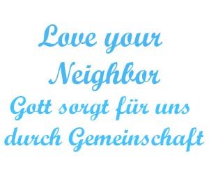 Love your neighbor Gott sorgt für uns durch Gemeinschaft