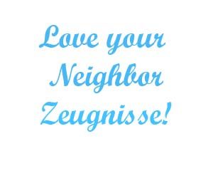 Love your neighbor Zeugnisse