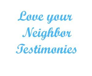 Love your neighborTestimonies