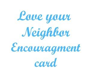 Love your neighbor Encouragment cards