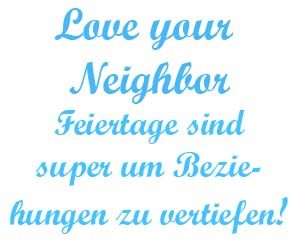 Love your neighbor Feiertage sind gute um Beziehungen zu vertiefen
