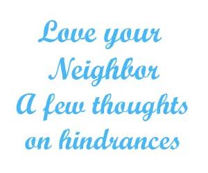 Love your neighbor a few thoughts on hindrances