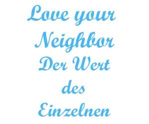 Love your neighbor der wert des einzelnen