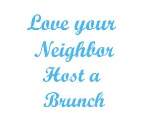 Love your neighbor host a brunch