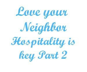 Love your neighbor –Hospitality is the key part 2