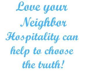 love your neighbor Hospitality can help to choose the truths