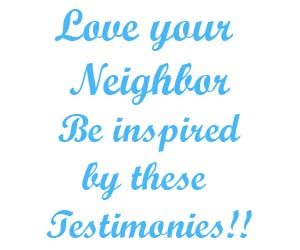 Love your neighbor be inspired by these testimonies