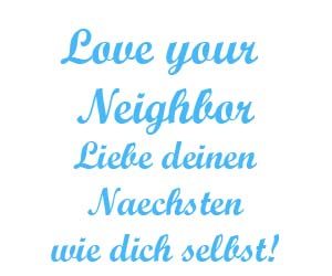 Love your neighbor Liebe deinen naechsten wie dich selbst