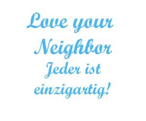 Love your neighbor Jeder ist einzigartig