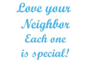 Love your neighbor each one is special