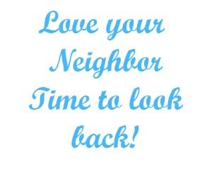 Love your neighbor Time to look back