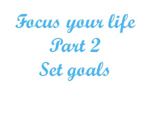 Focus your life Part 2