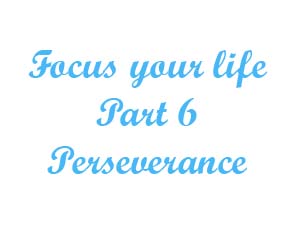 Focus your life Part 6
