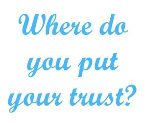 where do you put your trust