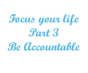 Focus your life Part 3
